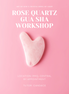 Gua Sha Workshop (Candace @ Crystal Light of Bowl)